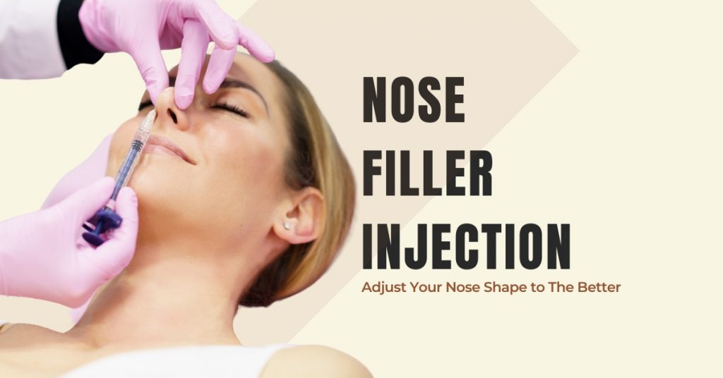 Adjust Your Nose Shape to The Better The Nose Filler Injection